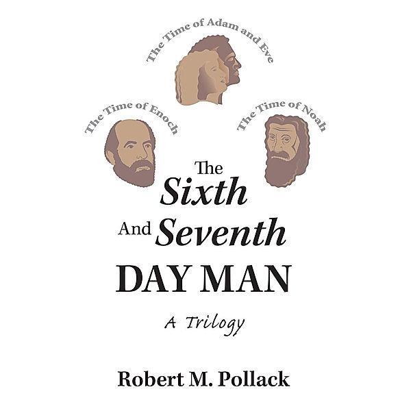 The Sixth and Seventh Day Man, Robert M. Pollack