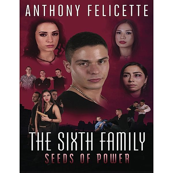 The Sixth Family: Seeds of Power, Anthony Felicette