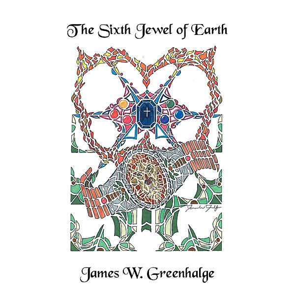 The Sixth Jewel of Earth, James W. Greenhalge