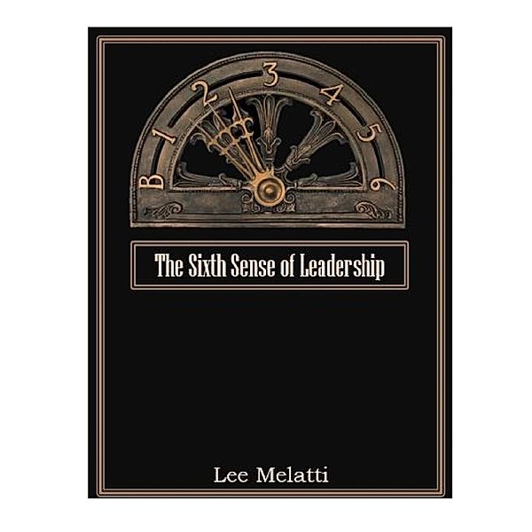 The Sixth Sense of Leadership, Lee Melatti