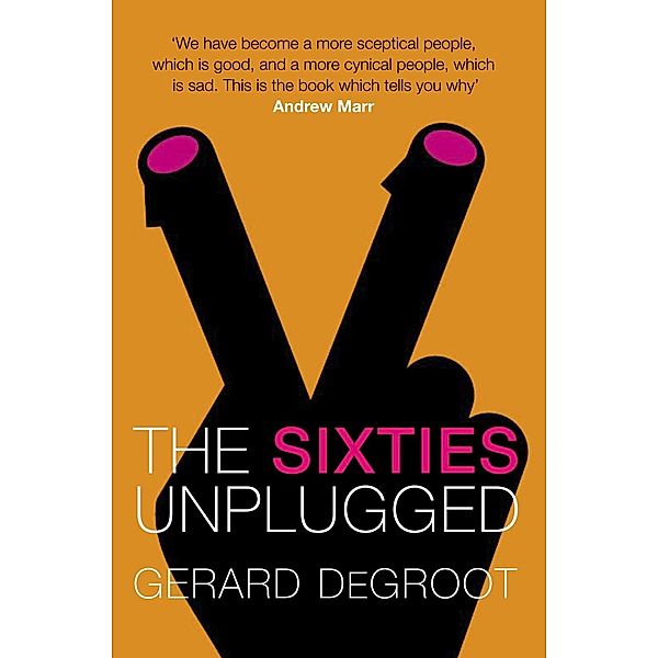 The Sixties Unplugged, Gerard DeGroot