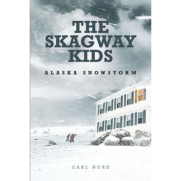 The Skagway Kids: Alaska Snowstorm, Carl Nord