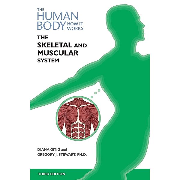 The Skeletal and Muscular Systems, Third Edition, Diana Gitig, Gregory Stewart