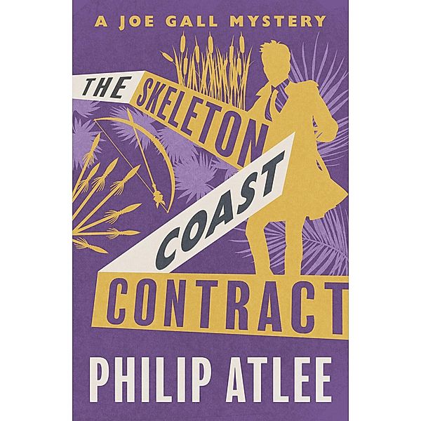 The Skeleton Coast Contract / The Joe Gall Mysteries, Philip Atlee