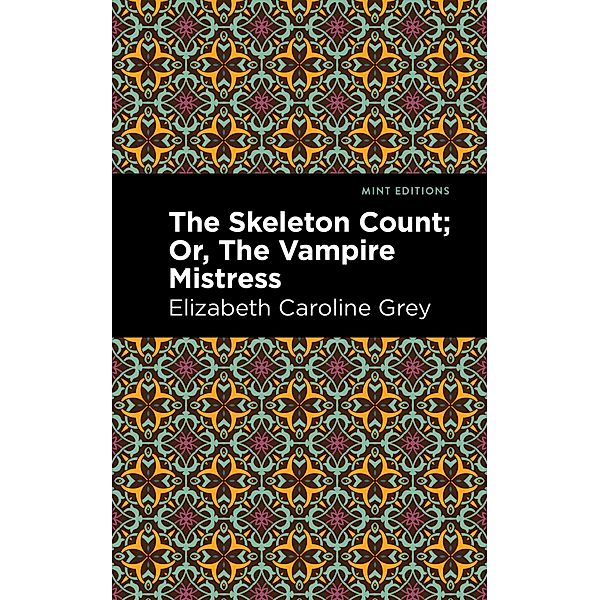The Skeleton Count / Mint Editions (Horrific, Paranormal, Supernatural and Gothic Tales), Elizabeth Caroline Grey