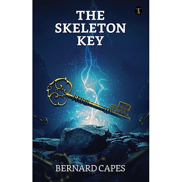 The skeleton key / True Sign Publishing House, Bernard Capes