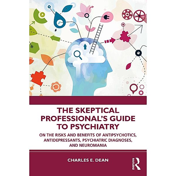 The Skeptical Professional's Guide to Psychiatry, Charles E. Dean