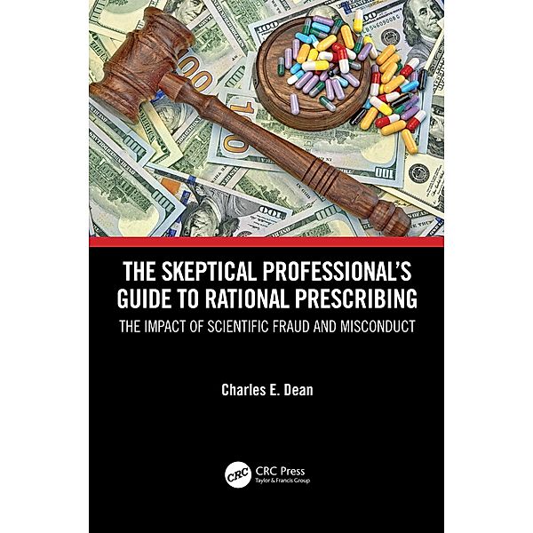 The Skeptical Professional's Guide to Rational Prescribing, Charles E. Dean