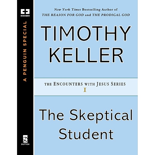 The Skeptical Student / Encounters with Jesus Series, Timothy Keller
