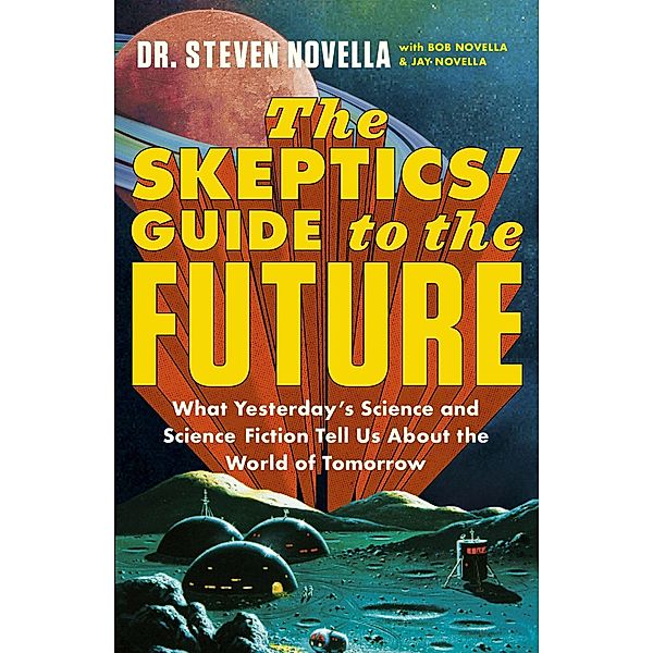 The Skeptics' Guide to the Future, Steven Novella