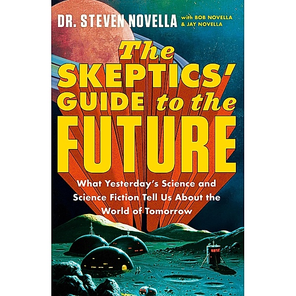 The Skeptics' Guide to the Future, Steven Novella