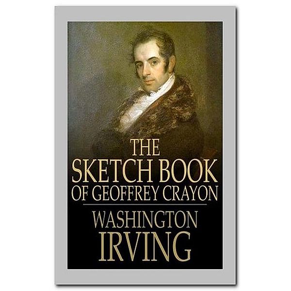 The Sketch-Book of Geoffrey Crayon, Washington Irving