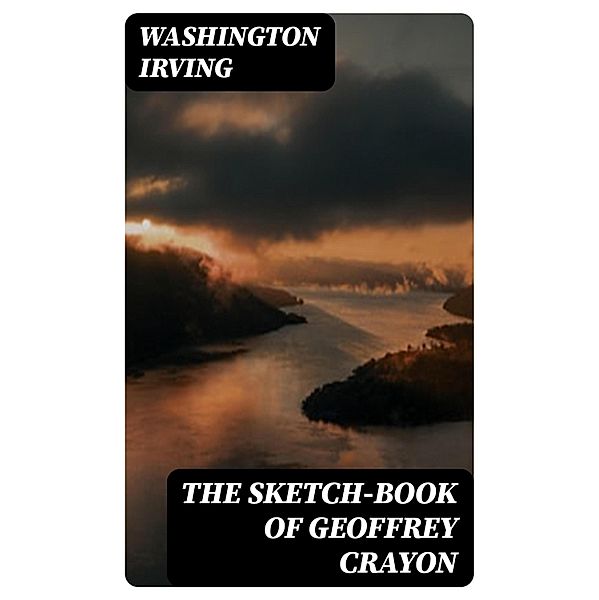 The Sketch-Book of Geoffrey Crayon, Washington Irving