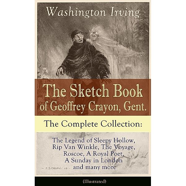 The Sketch Book of Geoffrey Crayon, Gent. - The Complete Collection (Illustrated), Washington Irving