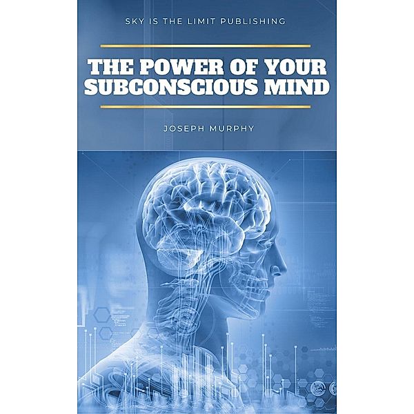 The Ski Is The Limit: The Power of Your Subconscious Mind, Joseph Murphy