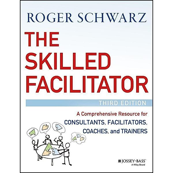 The Skilled Facilitator, Roger Schwarz