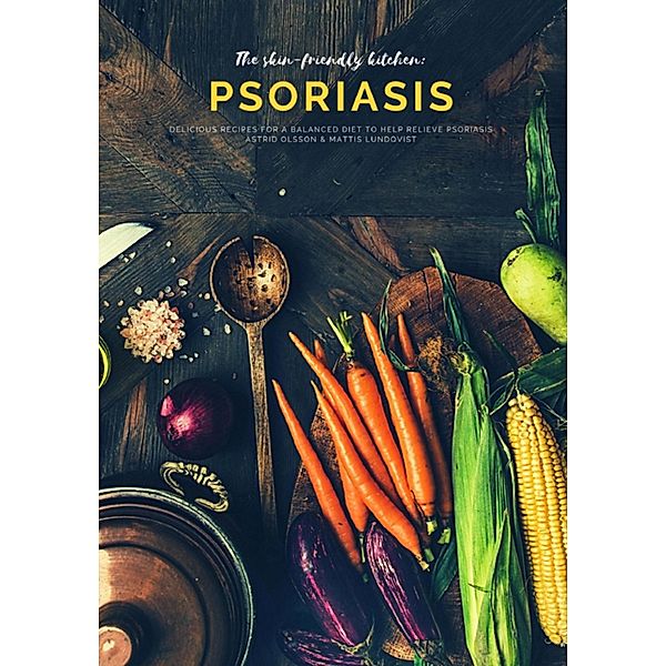 The skin-friendly kitchen: psoriasis, Mattis Lundqvist, Astrid Olsson