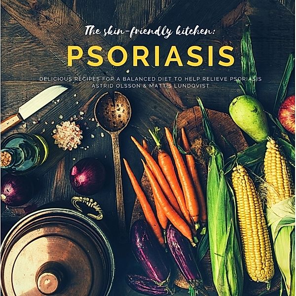 The skin-friendly kitchen: psoriasis, Mattis Lundqvist, Astrid Olsson