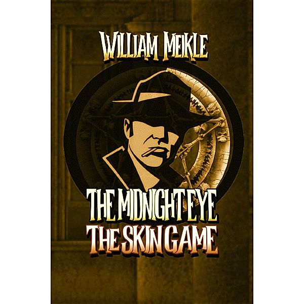 The Skin Game (The Midnight Eye Files, #3) / The Midnight Eye Files, William Meikle