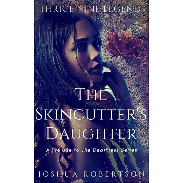 The Skincutter's Daughter (Thrice Nine Legends Saga), Joshua Robertson