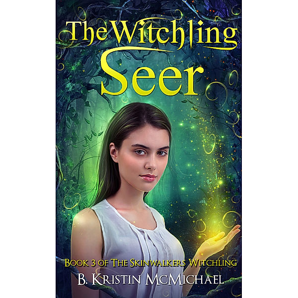 The Skinwalkers Witchling Trilogy: The Witchling Seer, B. Kristin McMichael