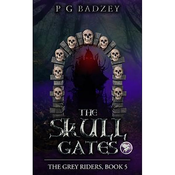 The Skull Gates / The Grey Riders Bd.5, P G Badzey