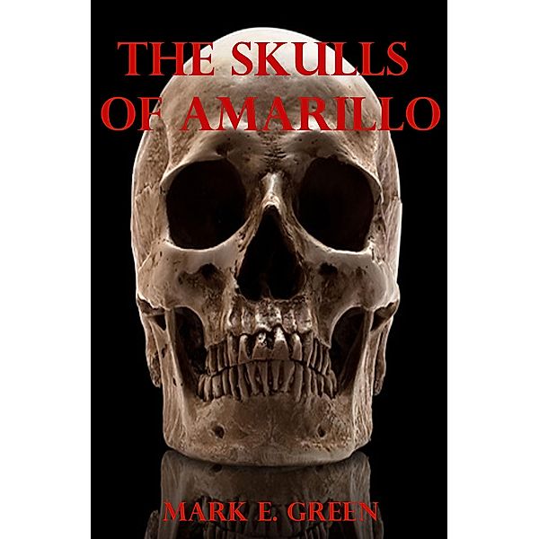 The Skulls of Amarillo, Mark E. Green