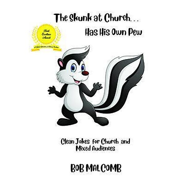 The Skunk at Church . . . Has His Own Pew, Bob Malcomb