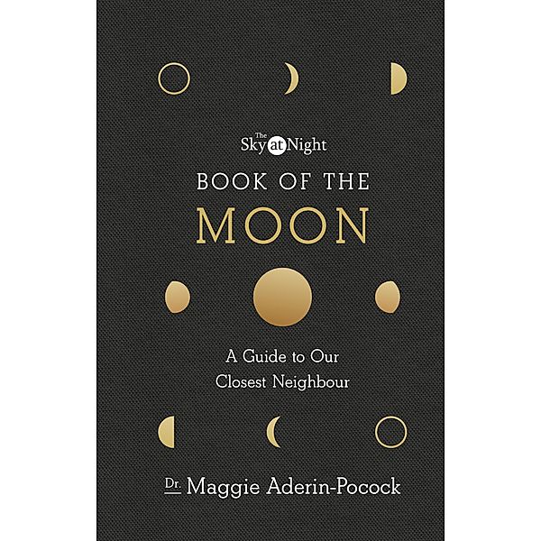 The Sky at Night: Book of the Moon - A Guide to Our Closest Neighbour, Maggie Aderin-Pocock