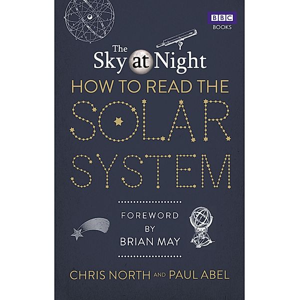 The Sky at Night: How to Read the Solar System, Chris North, Paul Abel