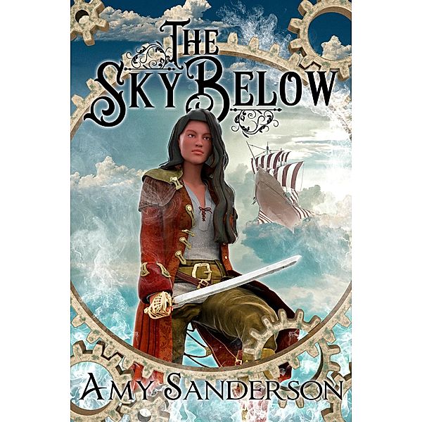 The Sky Below (The Flight of the Lady Firene, #1) / The Flight of the Lady Firene, Amy Sanderson