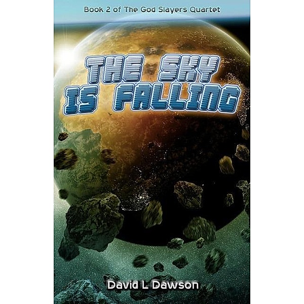 The Sky Is Falling (The God Slayers Quartet, #2) / The God Slayers Quartet, David Dawson