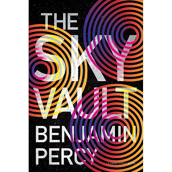 The Sky Vault / The Comet Cycle Bd.3, Benjamin Percy