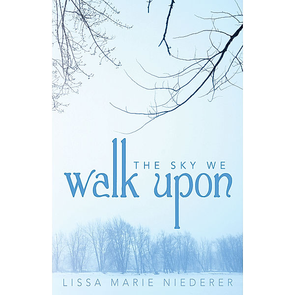 The Sky We Walk Upon, Lissa Marie Niederer