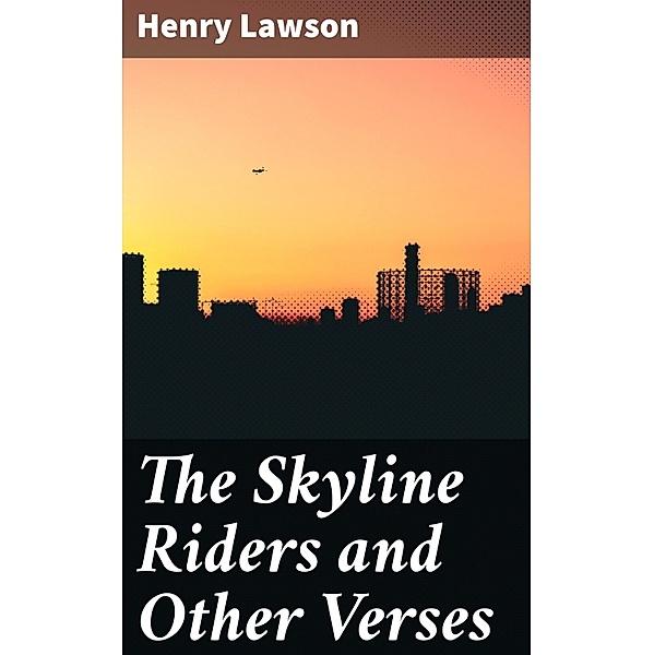 The Skyline Riders and Other Verses, Henry Lawson