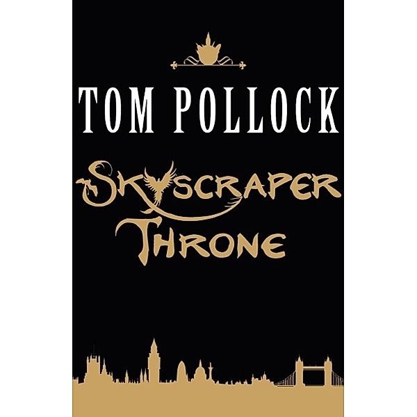 The Skyscraper Throne / Skyscraper Throne Bd.4, Tom Pollock