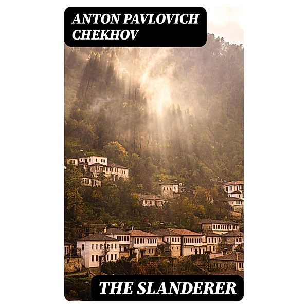 The Slanderer, Anton Pavlovich Chekhov