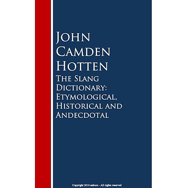 The Slang Dictionary: Etymological, Historical and Andecdotal, John Camden Hotten