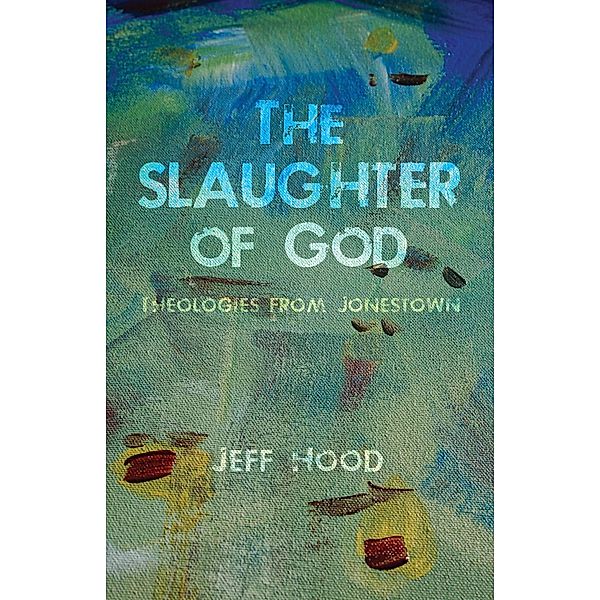 The Slaughter of God, Jeff Hood
