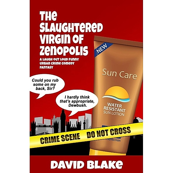 The Slaughtered Virgin of Zenopolis: A Laugh Out Loud Funny Urban Crime Comedy Fantasy (Inspector Capstan Book 1), David Blake