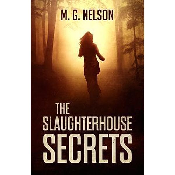 The Slaughterhouse Secrets / Barn Cat Press, M G Nelson