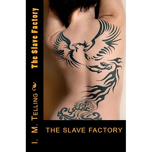 The Slave Factory Trilogy: The Slave Factory, I. M. Telling