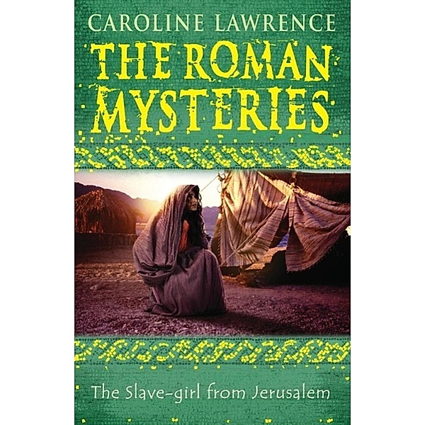 The Slave-girl from Jerusalem / The Roman Mysteries Bd.13, Caroline Lawrence