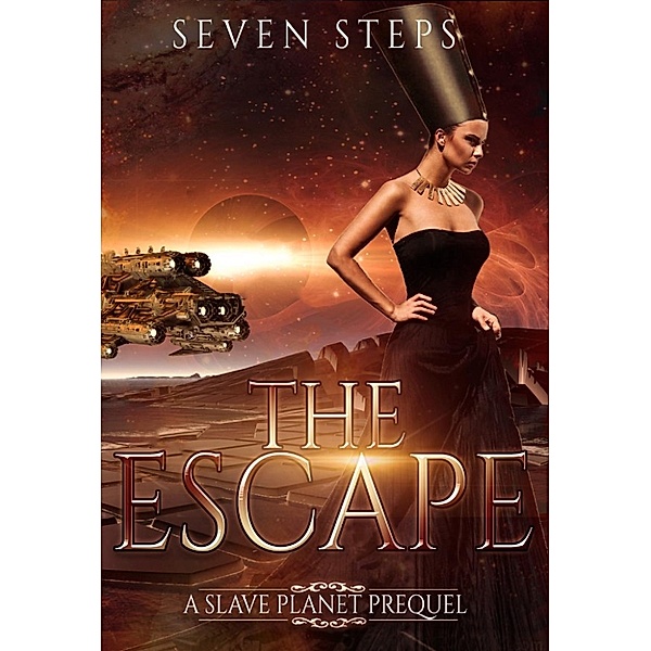 The Slave Planet: The Escape (A Slave Planet Prequel), Seven -