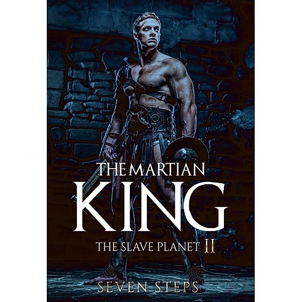 The Slave Planet: The Martian King: The Slave Planet II, Seven Steps