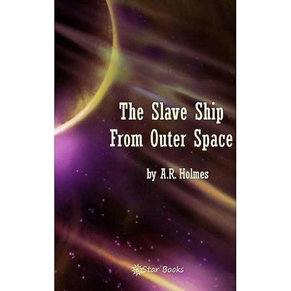 The Slave Ship From Outer Space, Ar Holmes