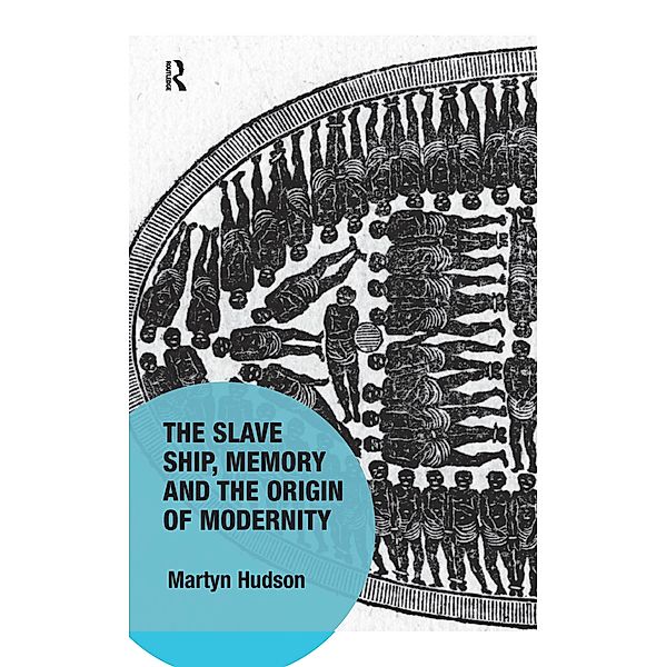 The Slave Ship, Memory and the Origin of Modernity, Martyn Hudson