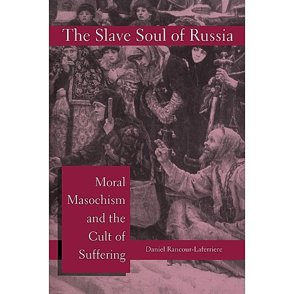 The Slave Soul of Russia, Daniel Rancour-Laferriere