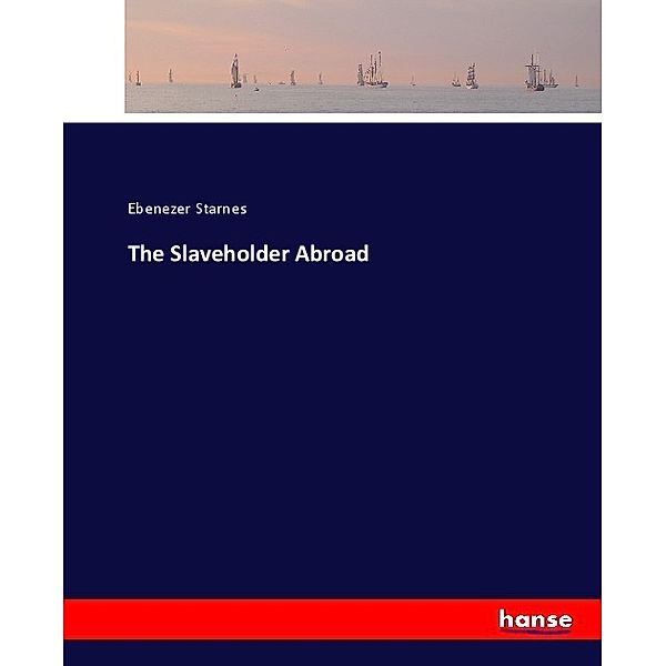 The Slaveholder Abroad, Ebenezer Starnes