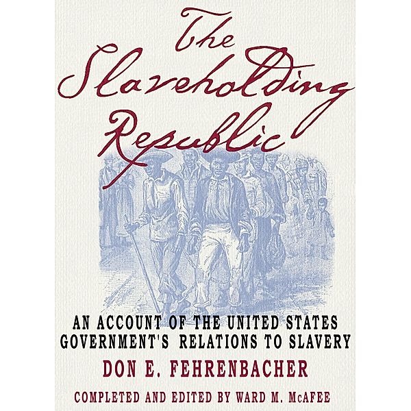 The Slaveholding Republic, Don E. Fehrenbacher